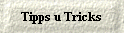  Tipps u Tricks 